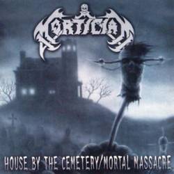 Mortician (USA) : House by the Cemetery + Mortal Massacre